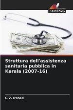 Struttura dell'assistenza sanitaria pubblica in Kerala (2007-16) by C.V. Irshad