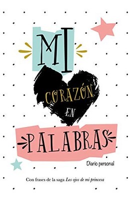 MI CORAZON EN PALABRAS. DIARIO PERSONAL (SPANISH EDITION) By Carlos Cuauhtemoc