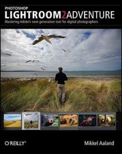 Photoshop Lightroom 2 Adventure: Mastering Adobe's Next Generation Tool for Dig