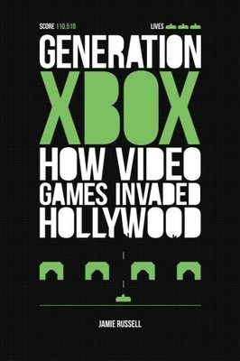 GENERATION XBOX: HOW VIDEOGAMES INVADED HOLLYWOOD By Jamie Russell **BRAND NEW**