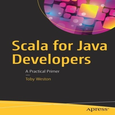 Scala for Java Developers A Practical Primer Toby Weston Paperbac