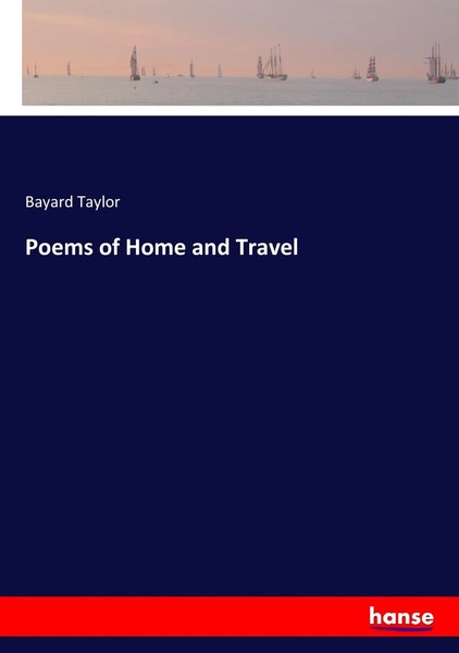 Bayard Taylor | Poems Of Home And Travel | Taschenbuch | Englisch (2017)-image