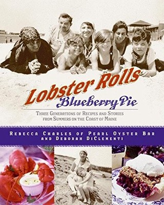 Lobster Rolls And Blueberry Pie: Three Generations Of Recipes An
