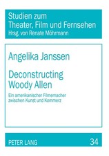 Deconstructing Woody Allen Angelika Janssen