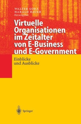 Virtuelle Organisationen im Zeitalter von E-Business und E-Government: Einb ...