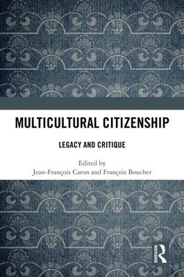 Multicultural Citizenship | Legacy and Critique | Jean-François Caron (u. a.)