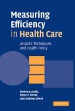 Measuring Efficiency in Health Care : Analytic Techniques and Hea