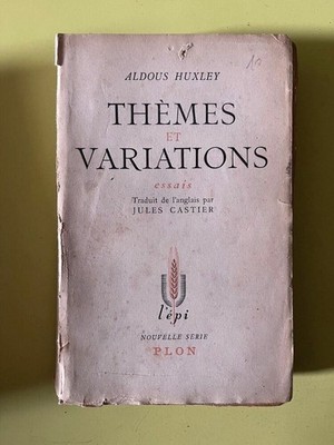 Aldous Huxley: Themen und Variationen. Essay./ Neue Serie Plon 1951
