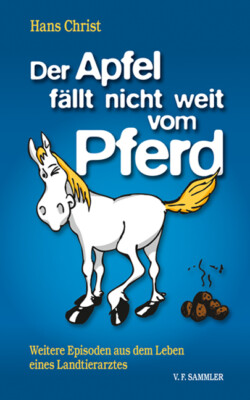 Der Apfel fällt nicht weit vom Pferd von Hans Christ (Gebundene Ausgabe)