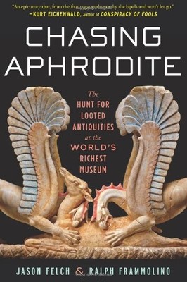 Chasing Aphrodite: The Hunt for Looted Antiquities at the World's Richest Mu...