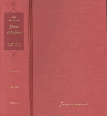 Papers of James Madison : Secretary of State Series, 1 November 1803-31 March...