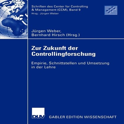 Zur Zukunft der Controllingforschung Empirie Schnittstellen und U