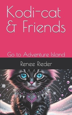 Kodi-cat & Friends: Go to Adventure Island by Renee Rieder Paperback Book