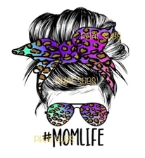 Sublimation Print Mom Life Messy Bun Ready to Press Heat Transfer