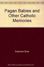 Pagan Babies and Other Catholic Memories Hardcover Gina Cascone
