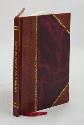 Memoir And Poems Of Phillis Wheatley, A Native African And A Sla [Leather Bound]
