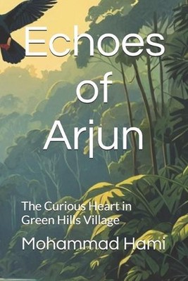 Echoes of Arjun: The Curious Heart in Green Hills Village by Mohammad Hami Paper