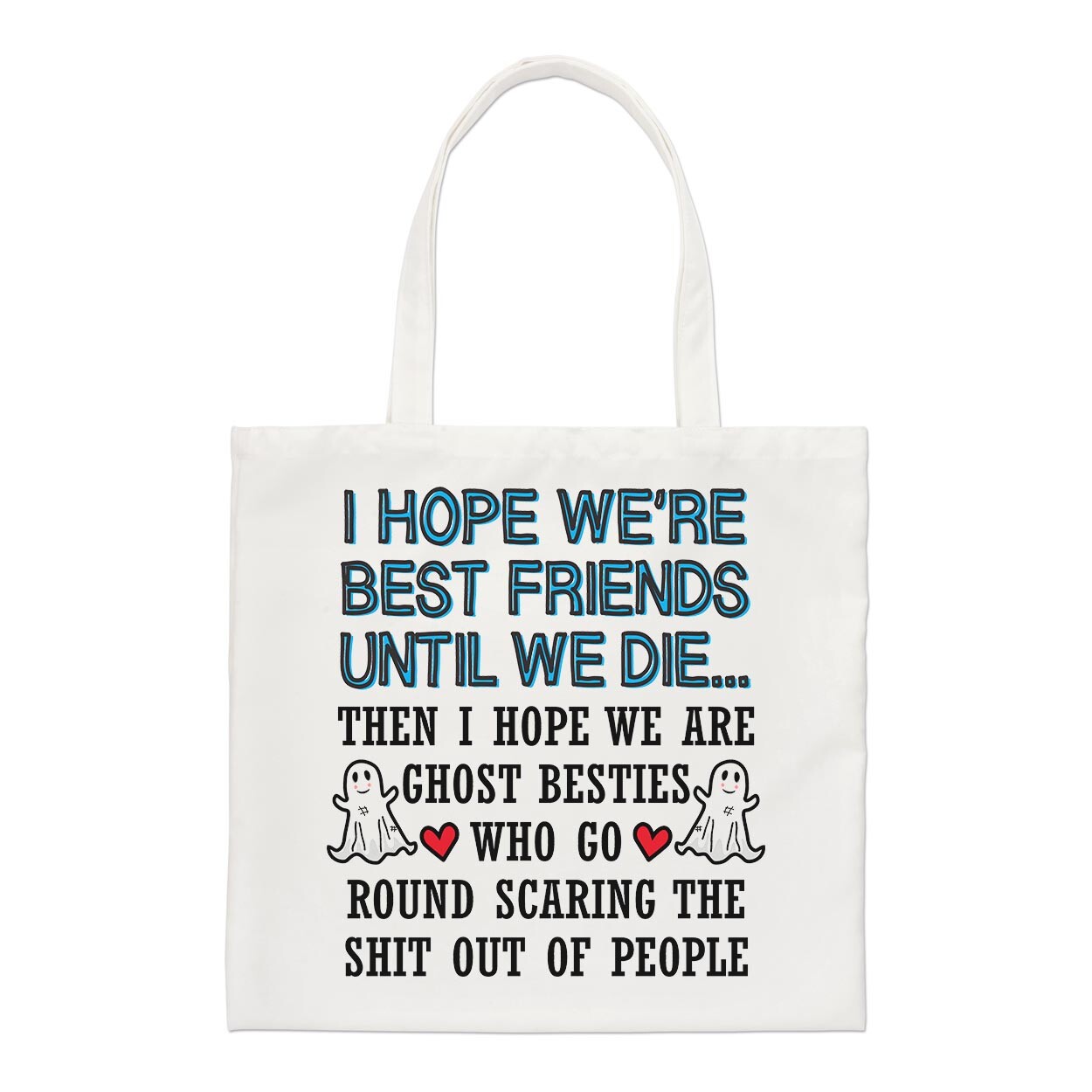 I Hope We Are Best Friends Until We Die Regular Tote Bag Bestie Birthday Shopper