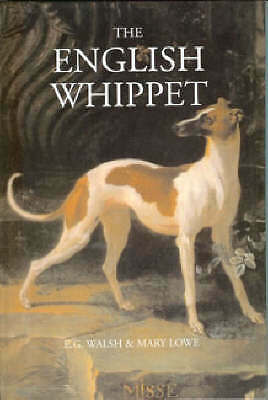 The English Whippet by Mary Lowe, E.G. Walsh (Hardcover, 2004)