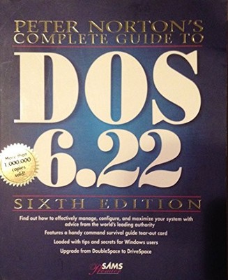 Peter Norton's Complete Guide to DOS 6.22: Premie by Sams, Publishing 067230614X