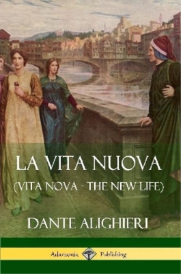 Dante Alighieri William Michael  La Vita Nuova (Vita Nova - The N (Taschenbuch)