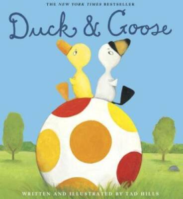 Duck & Goose - Hardcover By Hills, Tad - GOOD