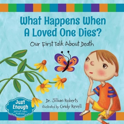 What Happens When a Loved One Dies?: Our First Talk About Death (Just Enough...