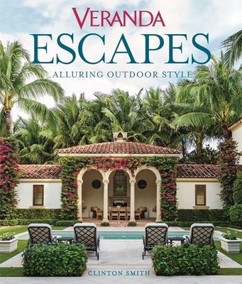Veranda Escapes: Alluring Outdoor Style Clinton Smith - Hardcover FACTORY SEALED