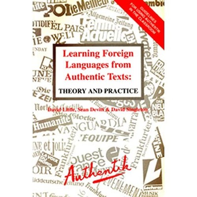 Learning Foreign Languages from Authentic Texts: Theory and... - Little, David