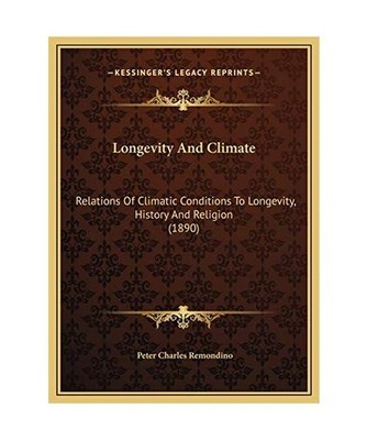 Longevity And Climate: Relations Of Climatic Conditions To Longevity, History An