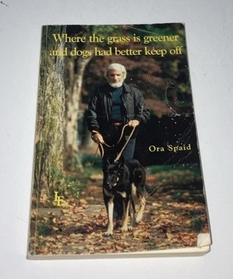Where The Grass Is Greener And Dogs Better Keep Off By Ora Spaid, Signed Copy