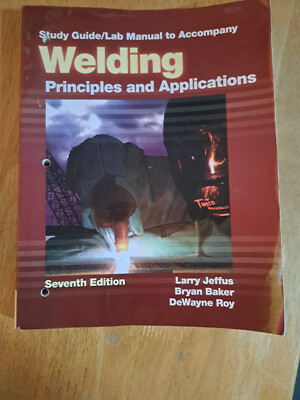 Study Guide Lab Manual Jeffus Welding: Principles and Applications 7th Edition