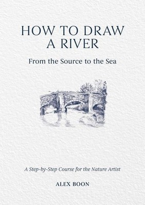 How to Draw a River: from the Source to the Sea | Alex Boon | englisch
