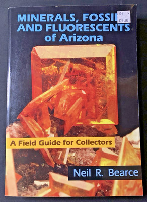 Minerals Fossils & Fluorescents of Arizona Bearce 2006 Field Guide PB 1st Print
