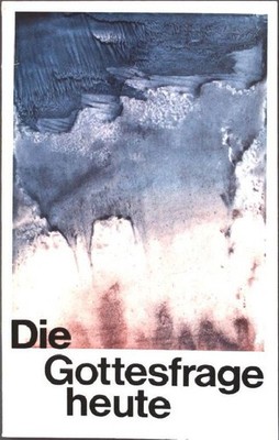 Die Gottesfrage heute. Brinkmann, Ernst und Franz-Erich Hähn: