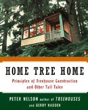 Home Tree Home: Principles of Treehouse Construction and Other Tall Tales - GOOD