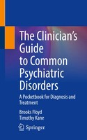 Brooks Floyd (U. A.) | The Clinician's Guide To Common Psychiatric Disorders