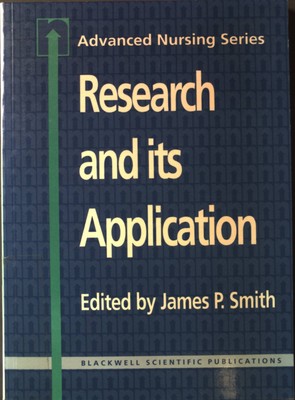 Research and Its Application Advanced Nursing Series Smith, James P.: