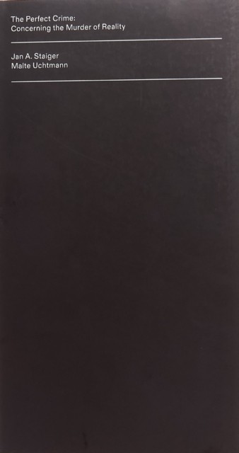 The Perfect Crime: Concerning the Murder of Reality by Jan A. Staiger