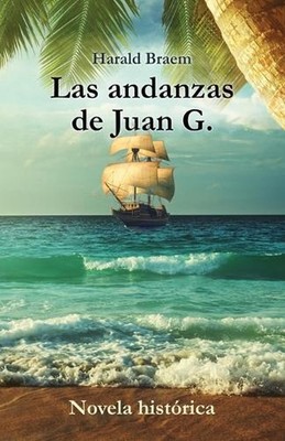 Las andanzas de Juan G. - Novela histrica by Harald Braem (Spanish) Paperback Bo