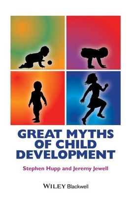 Stephen Hupp Great Myths of Child Development