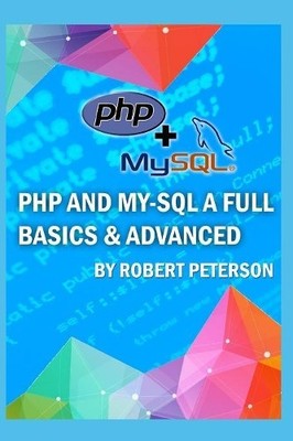 Robert Peterson PHP and My-SQL a Full Basics & Advanced (Taschenbuch)