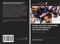 Alexei Maxurov | ProteccióN Del Consumidor En Los Contratos De Servicios (Obras)