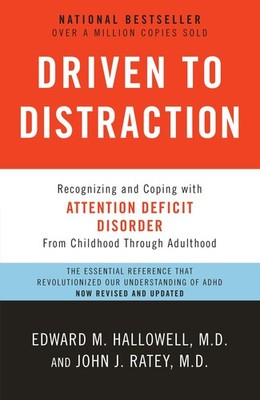 Driven to Distraction (Revised): Recognizing and Coping with Attention Defic...