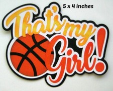 THAT'S MY GIRL BASKETBALL TITLE SPORT premade paper piecing 3D die cut Rhonda