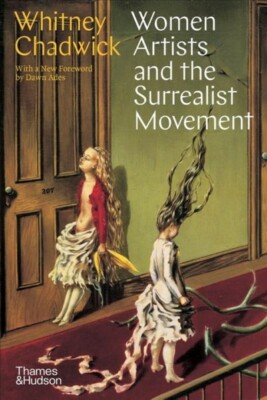 Women Artists and the Surrealist Movement, Paperback by Chadwick, Whitney; Ad...