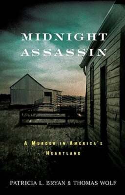 Midnight Assassin: A Murder in America's Heartland by Patricia L Bryan: New