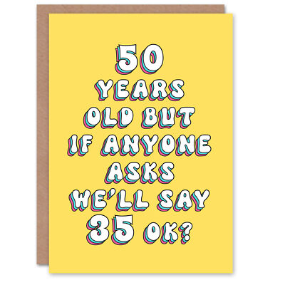 Karte 50. Geburtstag 50 Jahre aber 35 wenn jemand Spaß lustig Humor Witz für sie fragt