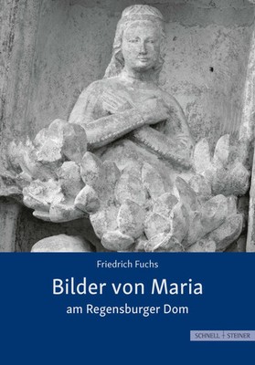 Bilder von Maria am Regensburger Dom | Friedrich Fuchs | Deutsch | Broschüre