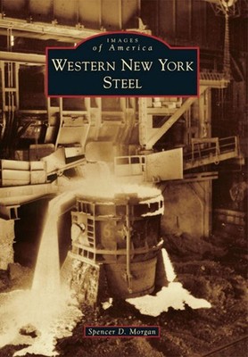 NEW Arcadia Publishing Western New York Steel, NY 9781467120708 Images of Americ
